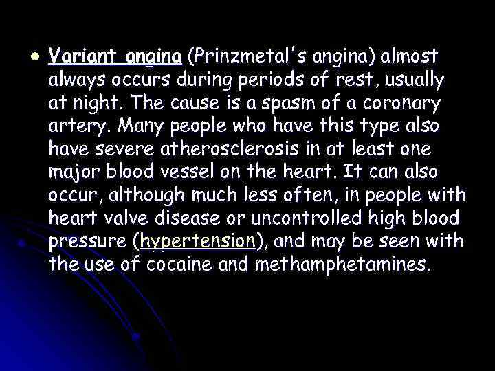 l Variant angina (Prinzmetal's angina) almost always occurs during periods of rest, usually at