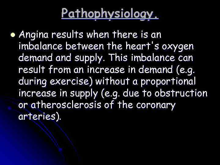 Pathophysiology. l Angina results when there is an imbalance between the heart's oxygen demand