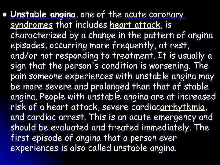 l Unstable angina, one of the acute coronary syndromes that includes heart attack, is