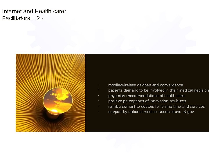 Internet and Health care: Facilitators – 2 - · mobile/wireless devices and convergence ·