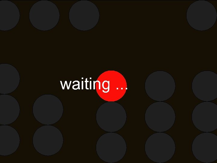 waiting. . . 