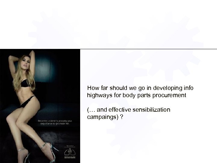 How far should we go in developing info highways for body parts procurement (…