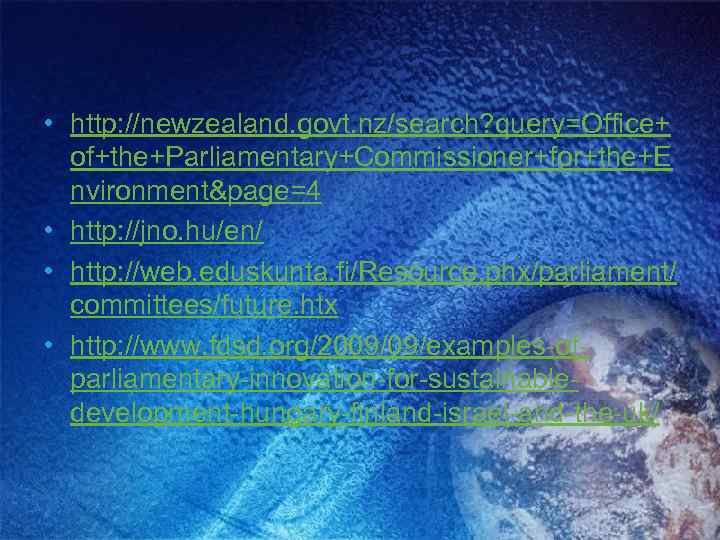  • http: //newzealand. govt. nz/search? query=Office+ of+the+Parliamentary+Commissioner+for+the+E nvironment&page=4 • http: //jno. hu/en/ •