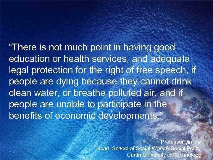 “There is not much point in having good education or health services, and adequate