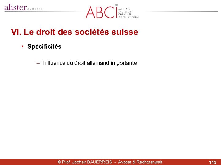 VI. Le droit des sociétés suisse • Spécificités - Influence du droit allemand importante