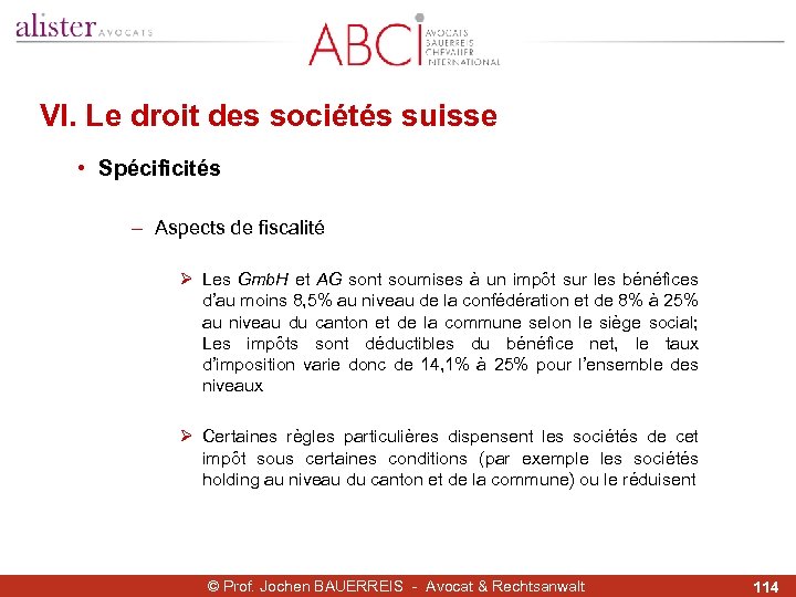 VI. Le droit des sociétés suisse • Spécificités - Aspects de fiscalité Ø Les