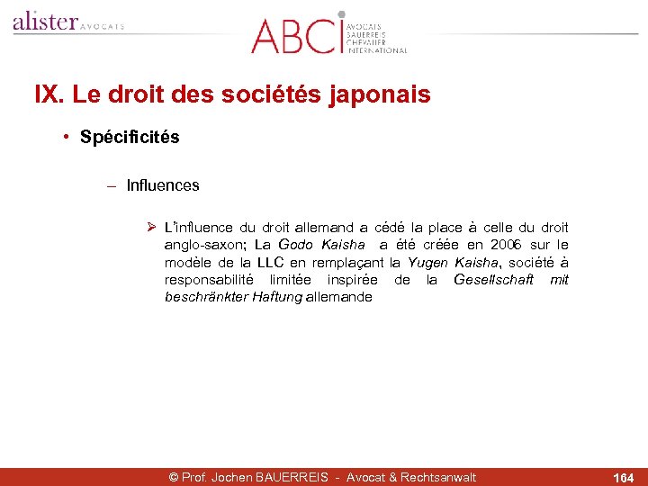 IX. Le droit des sociétés japonais • Spécificités - Influences Ø L’influence du droit