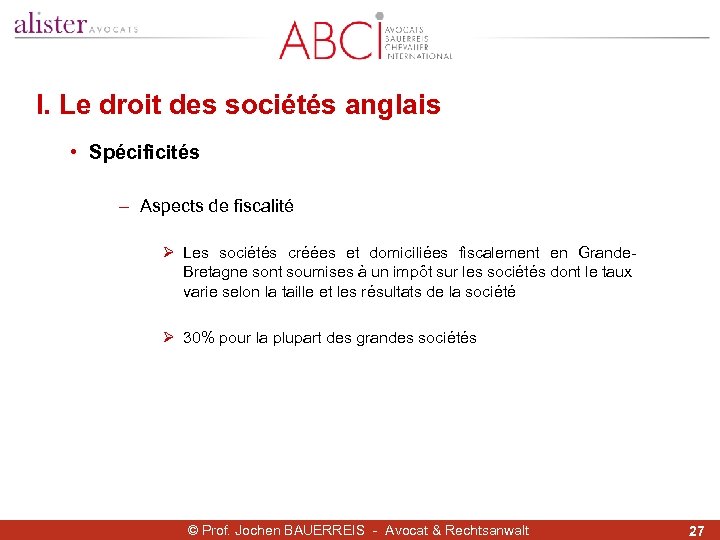 I. Le droit des sociétés anglais • Spécificités - Aspects de fiscalité Ø Les