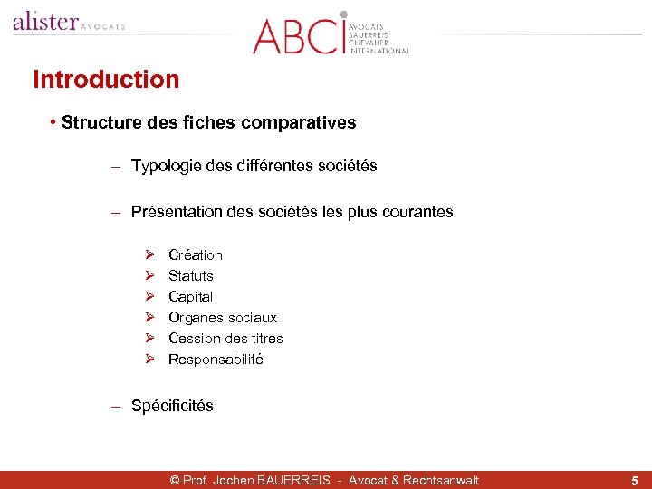 Introduction • Structure des fiches comparatives - Typologie des différentes sociétés - Présentation des