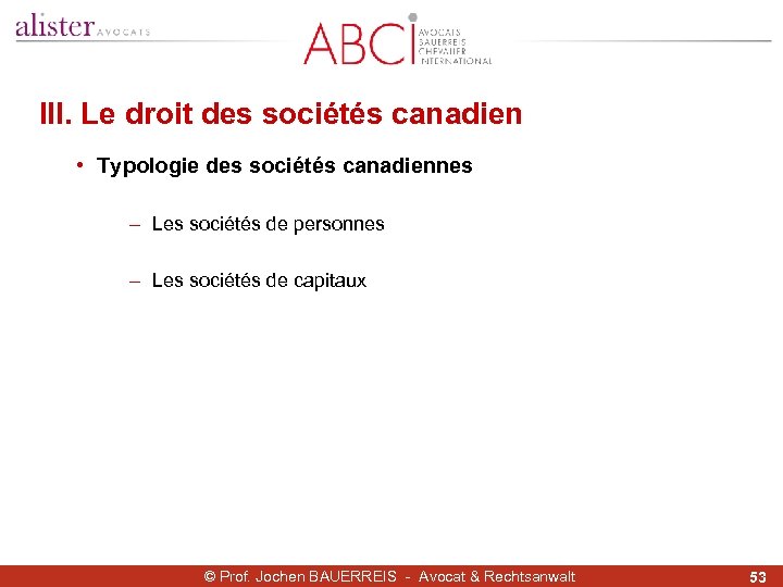 III. Le droit des sociétés canadien • Typologie des sociétés canadiennes - Les sociétés