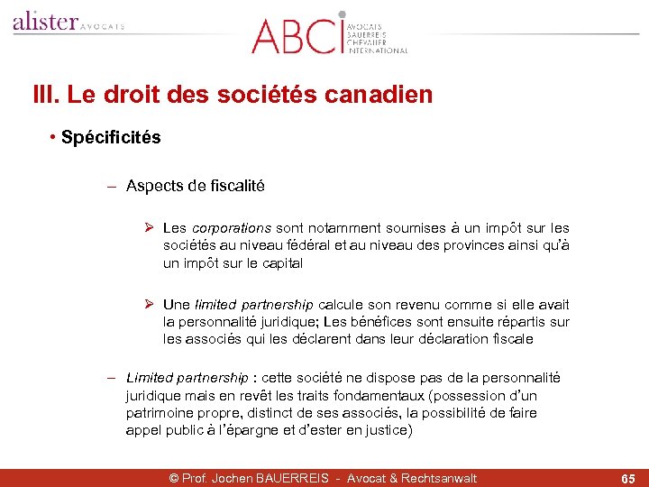 III. Le droit des sociétés canadien • Spécificités - Aspects de fiscalité Ø Les