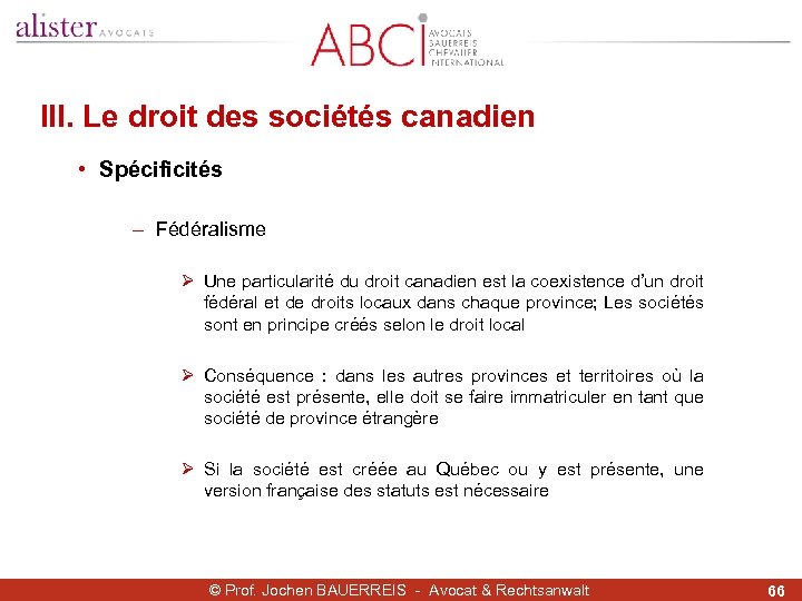 III. Le droit des sociétés canadien • Spécificités - Fédéralisme Ø Une particularité du