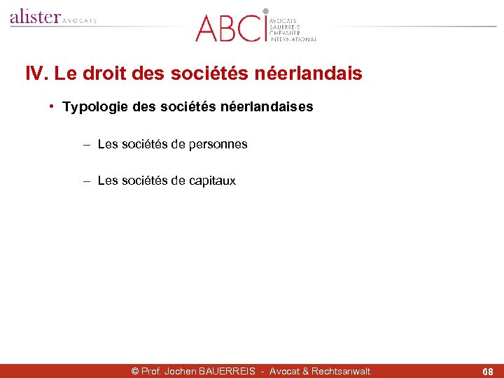 IV. Le droit des sociétés néerlandais • Typologie des sociétés néerlandaises - Les sociétés