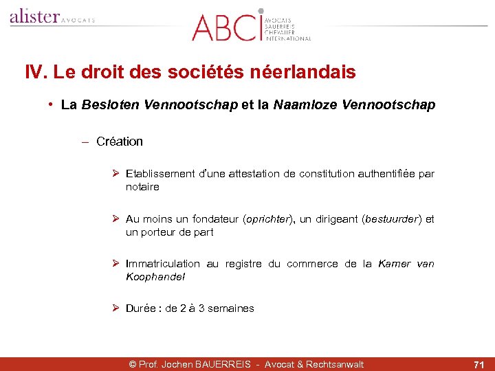 IV. Le droit des sociétés néerlandais • La Besloten Vennootschap et la Naamloze Vennootschap