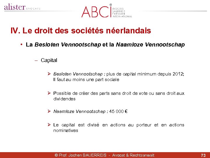 IV. Le droit des sociétés néerlandais • La Besloten Vennootschap et la Naamloze Vennootschap