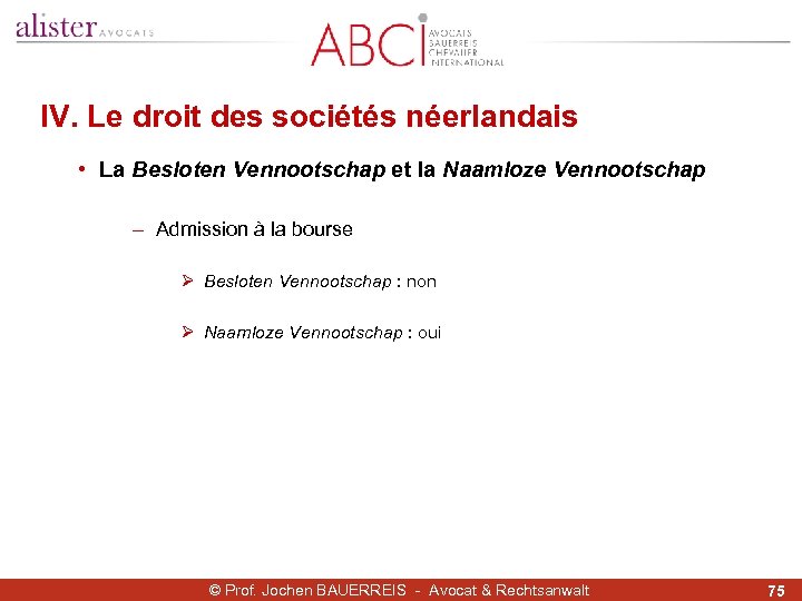 IV. Le droit des sociétés néerlandais • La Besloten Vennootschap et la Naamloze Vennootschap