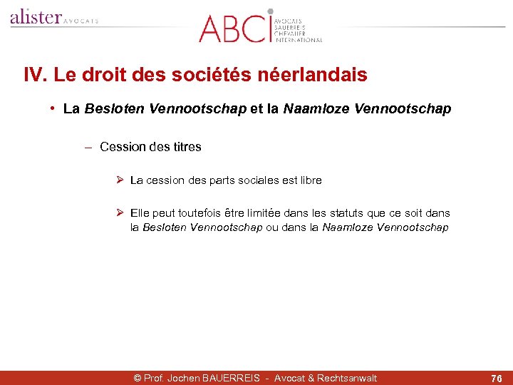 IV. Le droit des sociétés néerlandais • La Besloten Vennootschap et la Naamloze Vennootschap