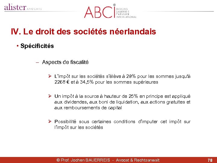 IV. Le droit des sociétés néerlandais • Spécificités - Aspects de fiscalité Ø L’impôt