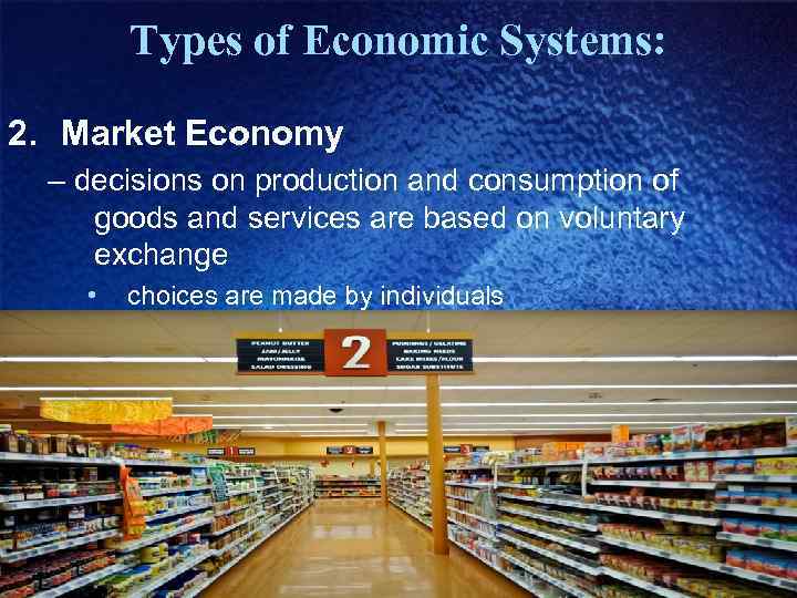 Types of Economic Systems: 2. Market Economy – decisions on production and consumption of