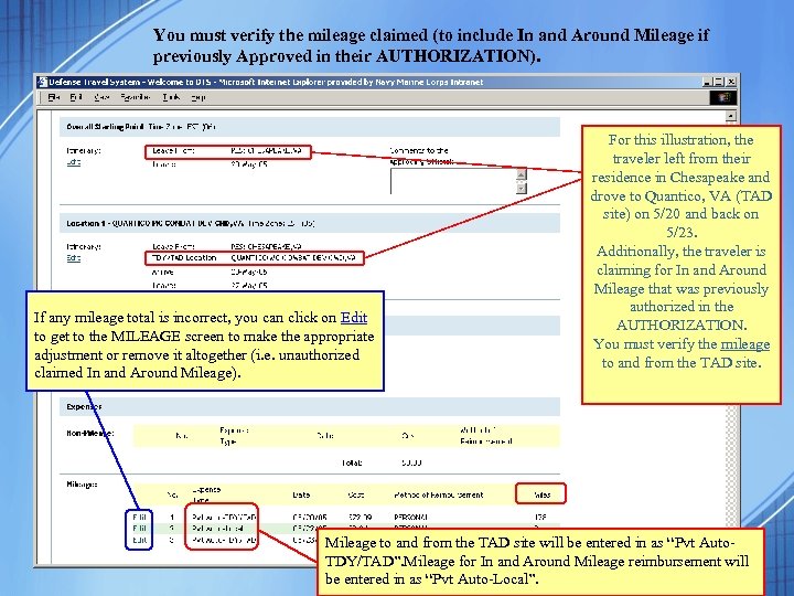 You must verify the mileage claimed (to include In and Around Mileage if previously