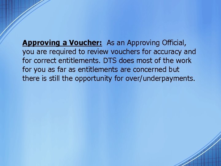 Approving a Voucher: As an Approving Official, you are required to review vouchers for