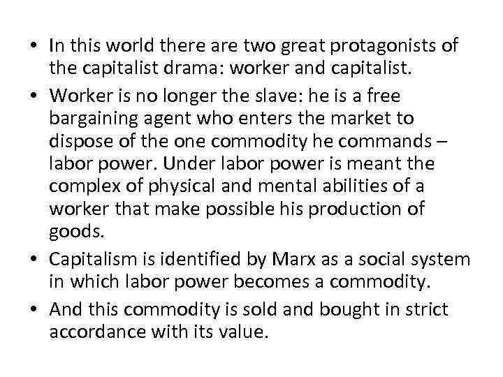  • In this world there are two great protagonists of the capitalist drama: