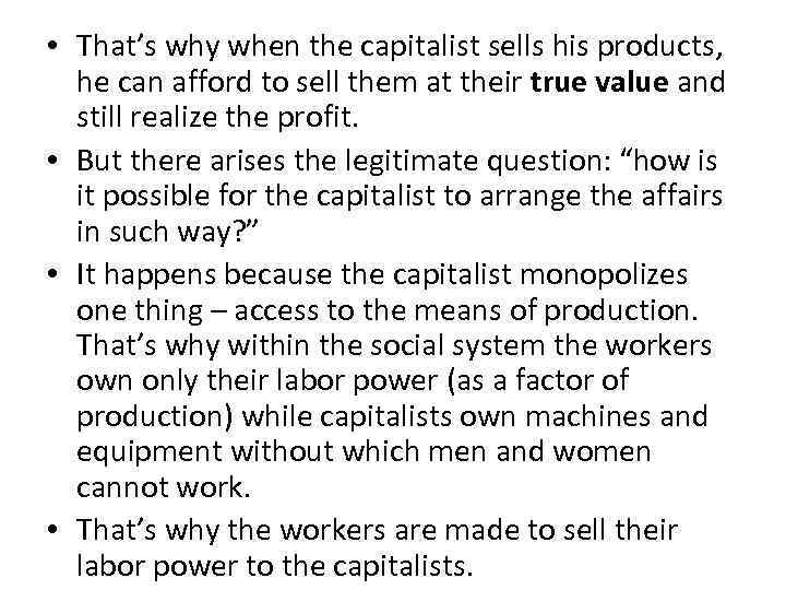  • That’s why when the capitalist sells his products, he can afford to