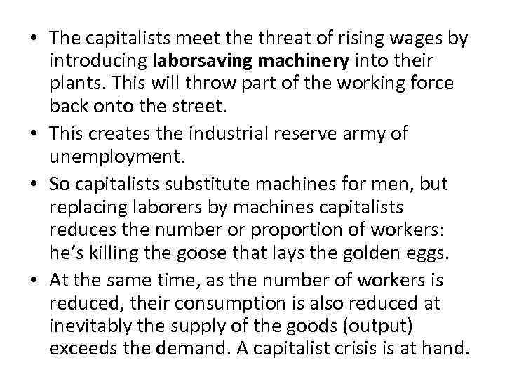  • The capitalists meet the threat of rising wages by introducing laborsaving machinery