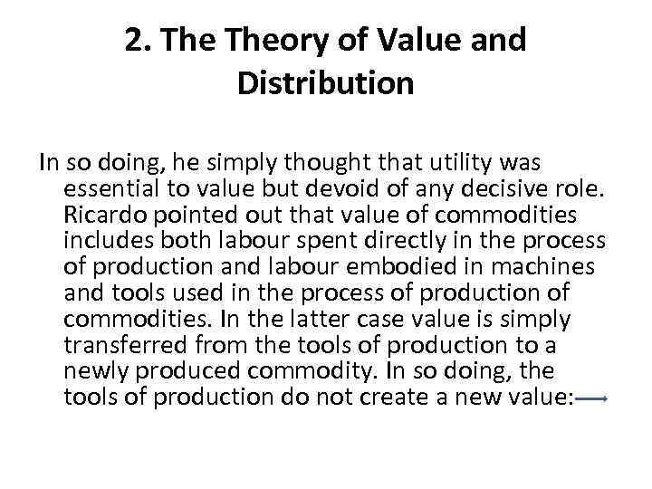 2. Theory of Value and Distribution In so doing, he simply thought that utility