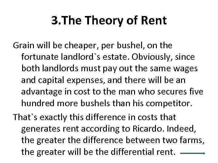 3. Theory of Rent Grain will be cheaper, per bushel, on the fortunate landlord`s