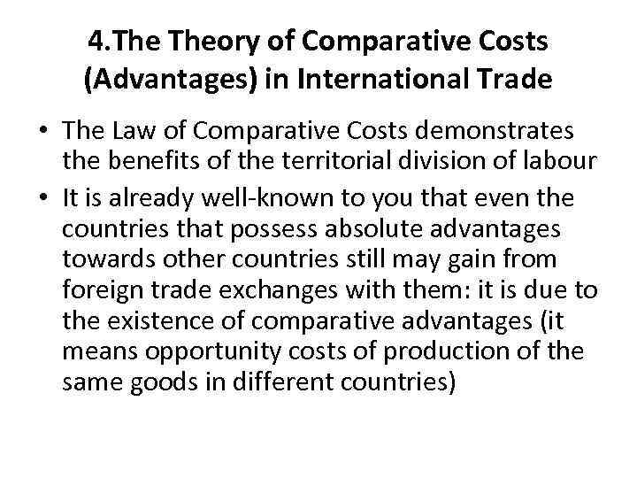 4. Theory of Comparative Costs (Advantages) in International Trade • The Law of Comparative