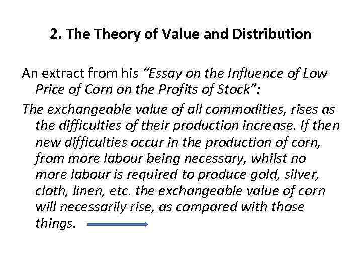 2. Theory of Value and Distribution An extract from his “Essay on the Influence