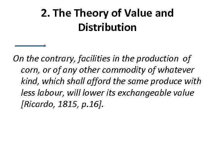 2. Theory of Value and Distribution On the contrary, facilities in the production of