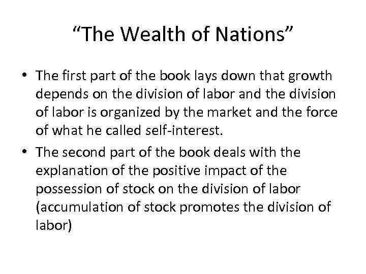 “The Wealth of Nations” • The first part of the book lays down that