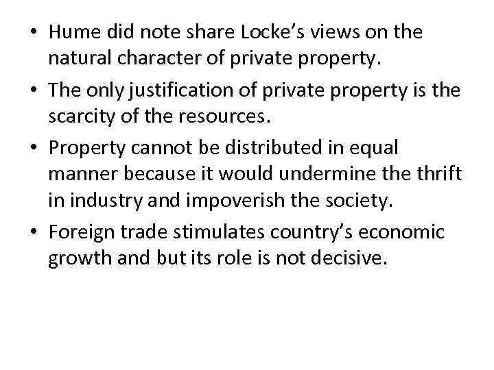  • Hume did note share Locke’s views on the natural character of private