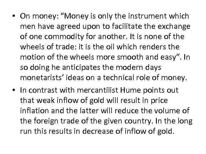  • On money: “Money is only the instrument which men have agreed upon