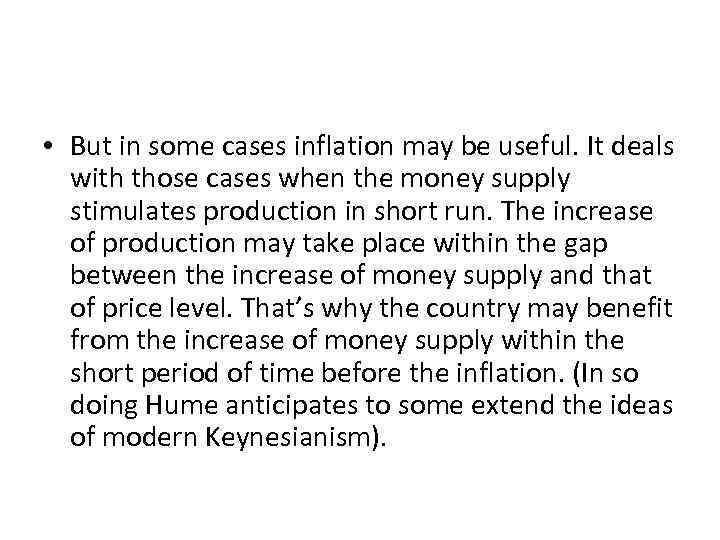  • But in some cases inflation may be useful. It deals with those