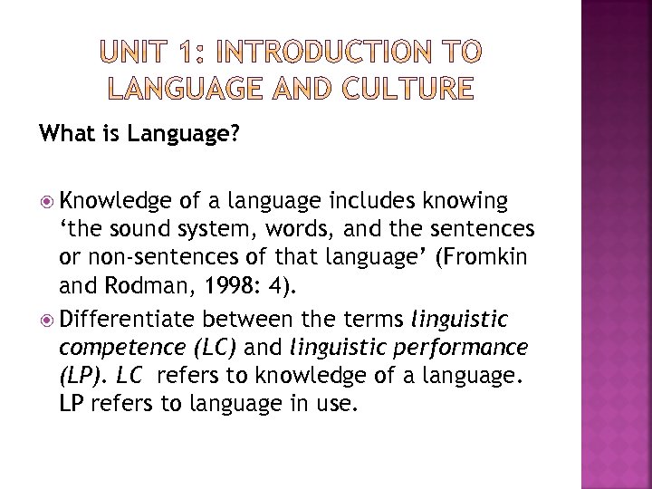What is Language? Knowledge of a language includes knowing ‘the sound system, words, and