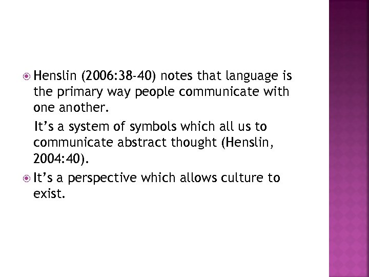  Henslin (2006: 38 -40) notes that language is the primary way people communicate