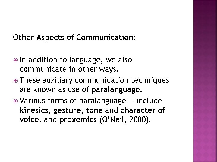 Other Aspects of Communication: In addition to language, we also communicate in other ways.