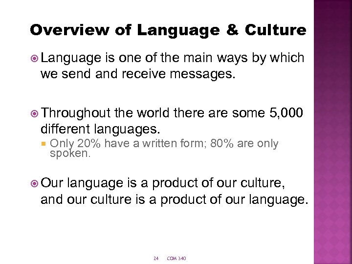 Overview of Language & Culture Language is one of the main ways by which