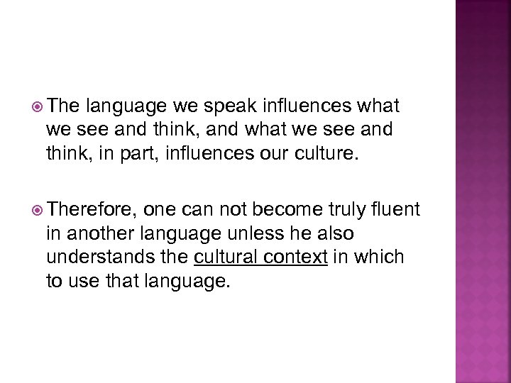  The language we speak influences what we see and think, and what we