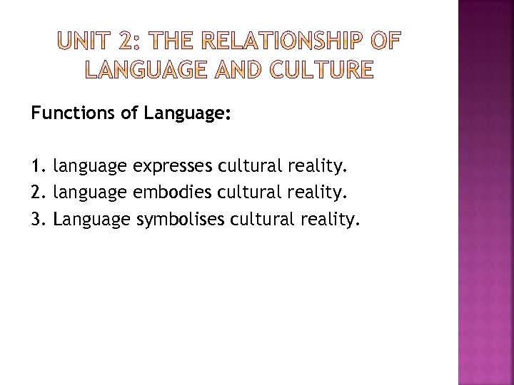 Functions of Language: 1. language expresses cultural reality. 2. language embodies cultural reality. 3.