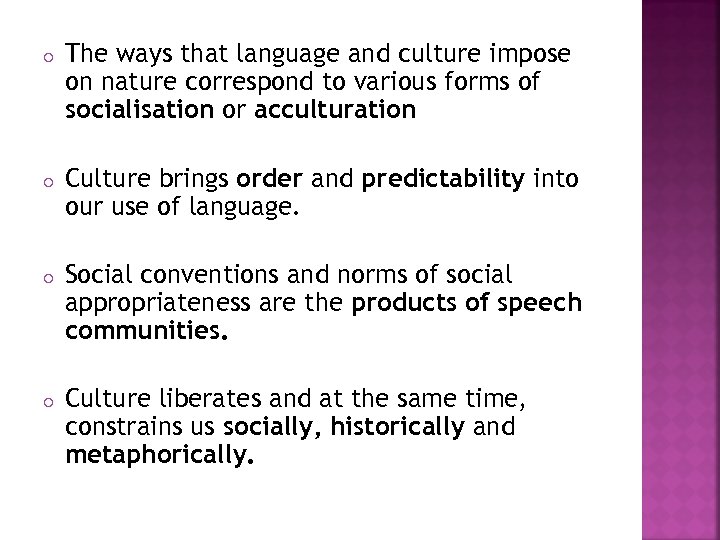 o The ways that language and culture impose on nature correspond to various forms