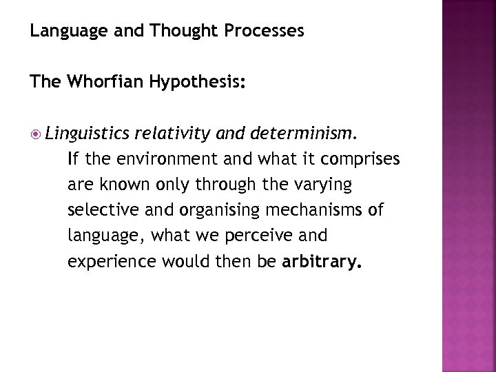 Language and Thought Processes The Whorfian Hypothesis: Linguistics relativity and determinism. If the environment