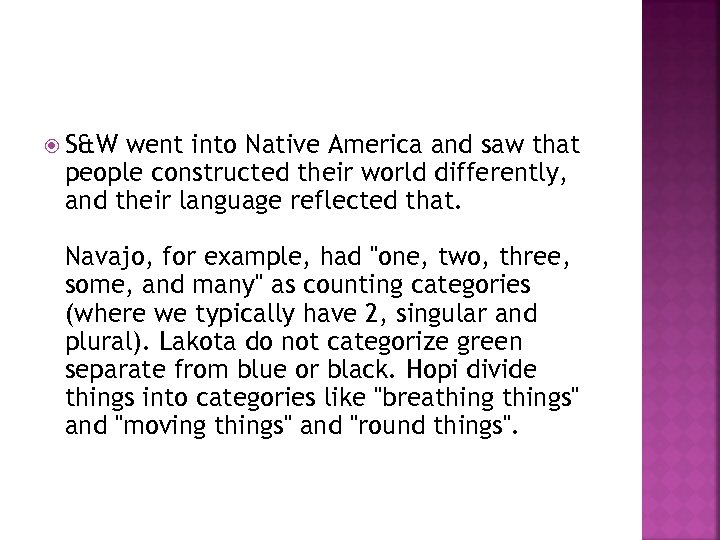  S&W went into Native America and saw that people constructed their world differently,