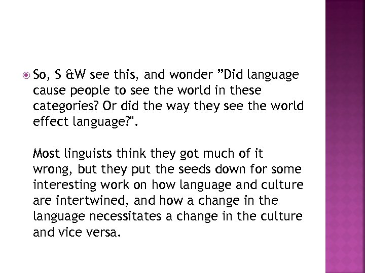  So, S &W see this, and wonder ”Did language cause people to see