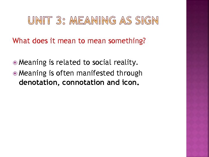 What does it mean to mean something? Meaning is related to social reality. Meaning