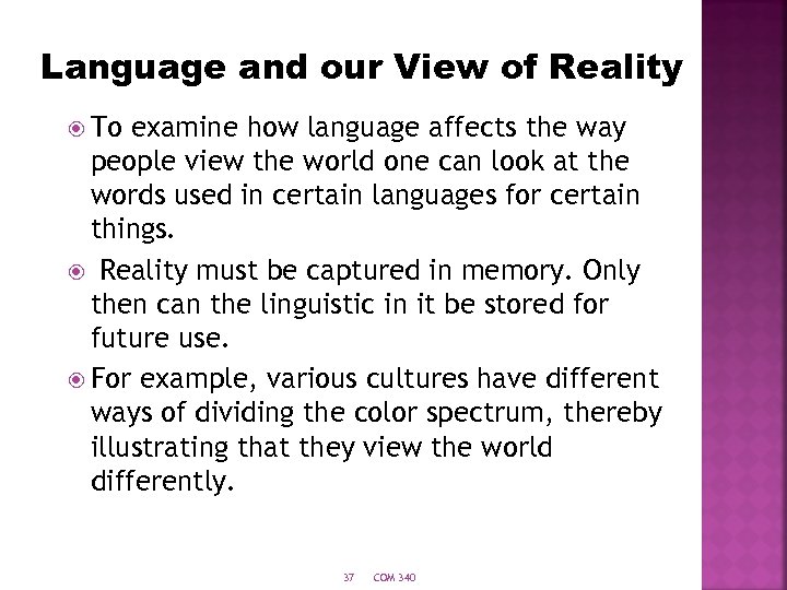 Language and our View of Reality To examine how language affects the way people