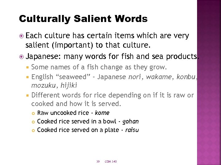 Culturally Salient Words Each culture has certain items which are very salient (important) to